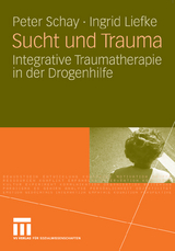 Sucht und Trauma -  Peter Schay,  Ingrid Liefke
