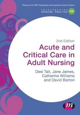 Acute and Critical Care in Adult Nursing - Tait, Desiree; James, Jane; Norris, Catherine; Barton, Dave