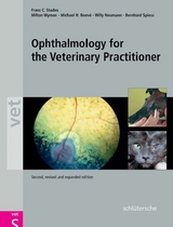 Ophthalmology for the Veterinary Practitioner - Frans C. Stades, Michael Boevé, Willy Neumann, Dr. Bernhard M. Spiess