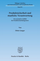 Produktsicherheit und staatliche Verantwortung. - Dörte Gauger