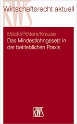 Das Mindestlohngesetz in der betrieblichen Praxis - Patrick Mückl, Stephan Pötters, Daniel Krause