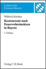 Kostenersatz nach Feuerwehreinsätzen in Bayern - Schober, Wilfried