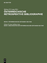 Österreichische Retrospektive Bibliographie. Österreichische Zeitungen 1492–1945 / Bibliographie der österreichischen Zeitungen 1621–1945 - Helmut W. Lang, Ladislaus Lang