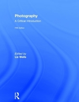 Photography: A Critical Introduction - Wells, Liz