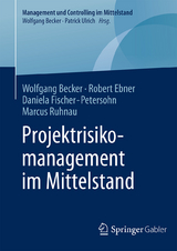 Projektrisikomanagement im Mittelstand - Wolfgang Becker, Robert Ebner, Daniela Fischer-Petersohn, Marcus Ruhnau