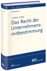 Das Recht der Unternehmensmitbestimmung - Mark Lembke, Pascal M. Ludwig