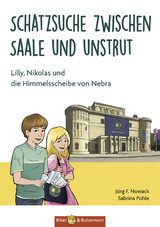 Schatzsuche zwischen Saale und Unstrut - Lilly, Nikolas und die Himmelscheibe von Nebra - Jörg F. Nowack