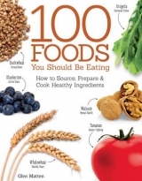 100 Foods You Should Be Eating - Matten, Glen