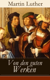 Von den guten Werken - Martin Luther