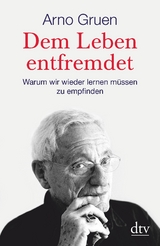 Dem Leben entfremdet - Arno Gruen