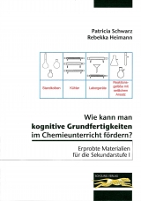 Wie kann man kognitive Grundfertigkeiten im Chemieunterricht fördern? - Patricia Schwarz, Rebekka Heimann