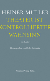 Theater ist kontrollierter Wahnsinn - Heiner Müller