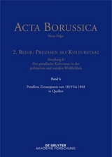 Acta Borussica - Neue Folge. Preußen als Kulturstaat. Der preußische... / Preußens Zensurpraxis von 1819 bis 1848 in Quellen - 