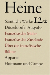 Sämtliche Werke. Historisch-kritische Gesamtausgabe der Werke. Düsseldorfer Ausgabe / Französische Maler. Französische Zustände. Über die Französische Bühne - Heinrich Heine