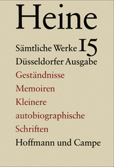 Sämtliche Werke. Historisch-kritische Gesamtausgabe der Werke. Düsseldorfer Ausgabe / Geständnisse, Memoiren und Kleinere autobiographische Schriften - Heinrich Heine