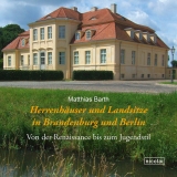 Herrenhäuser und Landsitze in Brandenburg und Berlin - Matthias Barth