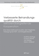 Verbesserte Behandlungsqualität durch sektorenübergreifende Kooperation -  Matthias Bethge,  Susanne Bartel,  Jan Döring et al.