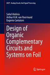 Design of Organic Complementary Circuits and Systems on Foil - Sahel Abdinia, Arthur van Roermund, Eugenio Cantatore