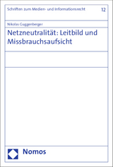 Netzneutralität: Leitbild und Missbrauchsaufsicht - Nikolas Guggenberger