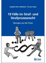 19 Fälle im Straf- und Strafprozessrecht - Angelika Murer, Thomas Vesely