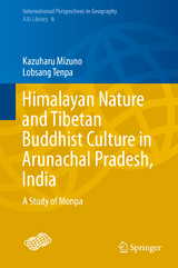 Himalayan Nature and Tibetan Buddhist Culture in Arunachal Pradesh, India - Kazuharu Mizuno, Lobsang Tenpa