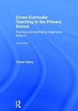 Cross-Curricular Teaching in the Primary School - Kerry, Trevor, Dr.