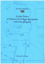A Little Primer of Chinese Oracle-Bone Inscriptions with Some Exercises - Ken Takashima