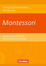 Pädagogische Ansätze für die Kita / Montessori - Maria Kley-Auerswald, Hans-Joachim Schmutzler