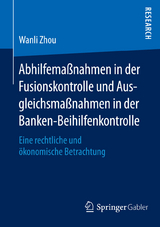 Abhilfemaßnahmen in der Fusionskontrolle und Ausgleichsmaßnahmen in der Banken-Beihilfenkontrolle - Wanli Zhou