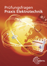 Prüfungsfragen Praxis Elektrotechnik - Braukhoff, Peter; Feustel, Bernd; Käppel, Thomas; Tkotz, Klaus; Ziegler, Klaus