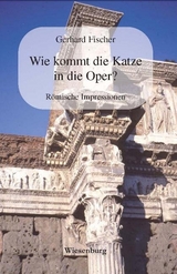 Wie kommt die Katze in die Oper? - Gerhard Fischer