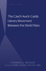 The Czech Avant-Garde Literary Movement Between the World Wars - Thomas G. Winner