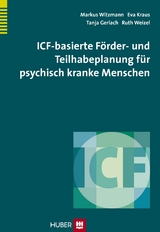 ICF-basierte Förder- und Teilhabeplanung für psychisch kranke Menschen - Markus Witzmann, Eva Kraus, Tanja Gerlach, Ruth Weizel