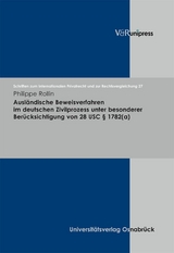 Ausländische Beweisverfahren im deutschen Zivilprozess unter besonderer Berücksichtigung von 28 USC § 1782(a) -  Philippe Rollin