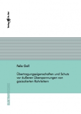 Übertragungseigenschaften und Schutz vor äußeren Überspannungen von gasisolierten Rohrleitern - Felix Goll