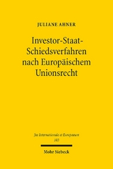 Investor-Staat-Schiedsverfahren nach Europäischem Unionsrecht - Juliane Ahner