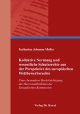 Kollektive Normung und wesentliche Schutzrechte aus der Perspektive des europäischen Wettbewerbsrechts - Katharina Johanna Müller