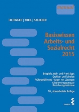 Basiswissen Arbeits- und Sozialrecht 2015 - Eichinger, Julia; Kreil, Linda; Sacherer, Remo