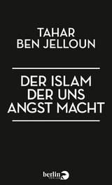 Der Islam, der uns Angst macht - Tahar Ben Jelloun