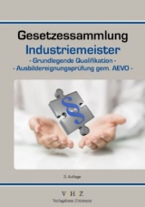 Gesetzessammlung Industriemeister - Grundlegende Qualifikationen - Ausbildereignungsprüfung gem. AEVO - - Zitzmann, Jörg