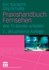 Praxishandbuch Fernsehen - Eric Karstens, Jörg Schütte