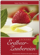 Leckere Erdbeer-Zaubereien - Sabine Deing-Westphal