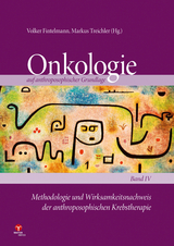 Methodologie und Wirksamkeitsnachweis der anthroposophischen Krebstherapie - Fintelmann, Volker; Treichler, Markus; Kienle, Gunver Sophia