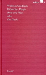 Hölderlins Elegie ‚Brod & Wein‘ oder ‚Die Nacht‘ - Wolfram Groddeck