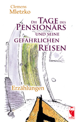 Die Tage des Pensionärs und seine gefährlichen Reisen - Clemens Mletzko