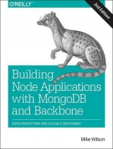 Building Node Applications with MongoDB and Backbone - Wilson, Mike