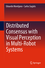 Distributed Consensus with Visual Perception in Multi-Robot Systems - Eduardo Montijano, Carlos Sagüés