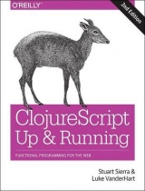 Clojurescript: Up and Running - Sierra, Stuart; VanderHart, Luke