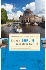 Durch Berlin mit dem Schiff - Ulrike Dömeland, Armin Gewiese