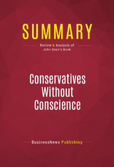 Summary: Conservatives Without Conscience -  BusinessNews Publishing
